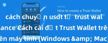 cách chuyển usdt từ trust wallet sang binance Cách cài đặt Trust Wallet trên máy tính (Windows & Mac) tại Việt Nam